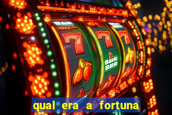 qual era a fortuna do beto carrero